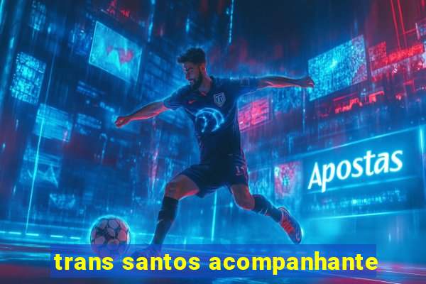 trans santos acompanhante